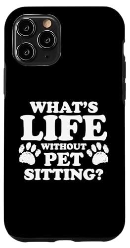 Whats Life Without Pet Sitting Pet Care Lover Hülle für iPhone 11 Pro von Haustiersitter Hundesitter Designs Idee