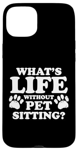 Whats Life Without Pet Sitting Pet Care Lover Hülle für iPhone 15 Plus von Haustiersitter Hundesitter Designs Idee