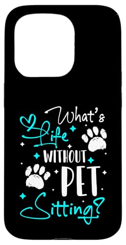 Whats Life Without Pet Sitting Pet Care Lover Hülle für iPhone 15 Pro Whats Life Without Pet Sitting Pet Care Lover Hülle für iPhone 15 Pro von Haustiersitter Hundesitter Designs Idee