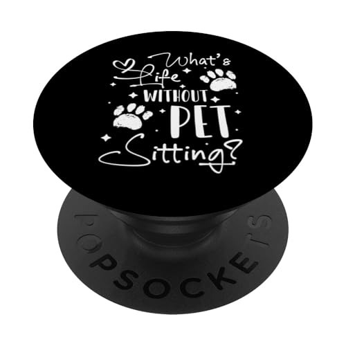 Whats Life Without Pet Sitting Pet Care Lover PopSockets Klebender PopGrip Whats Life Without Pet Sitting Pet Care Lover PopSockets Klebender PopGrip von Haustiersitter Hundesitter Designs Idee