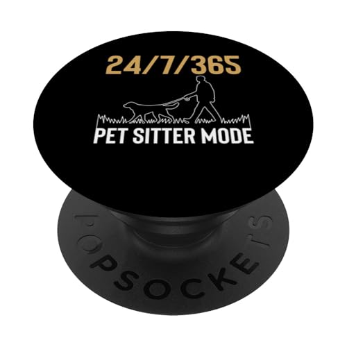 24/7/365 Pet Sitter Mode PopSockets Klebender PopGrip von Haustiersitter Hundesitter Designs Ideen