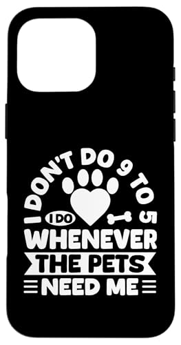I Dont Do 9 To 5 I Do Whenever Pets Need Me Pet Sitter Hülle für iPhone 16 Pro Max I Dont Do 9 To 5 I Do Whenever Pets Need Me Pet Sitter Hülle für iPhone 16 Pro Max von Haustiersitter Hundesitter Designs Ideen