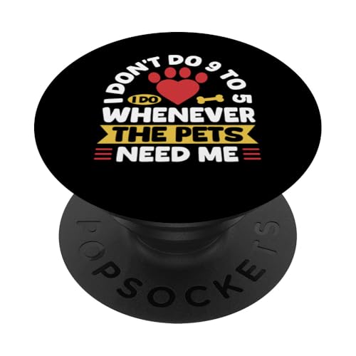 I Dont Do 9 To 5 I Do Whenever Pets Need Me Pet Sitter PopSockets Klebender PopGrip I Dont Do 9 To 5 I Do Whenever Pets Need Me Pet Sitter PopSockets Klebender PopGrip von Haustiersitter Hundesitter Designs Ideen