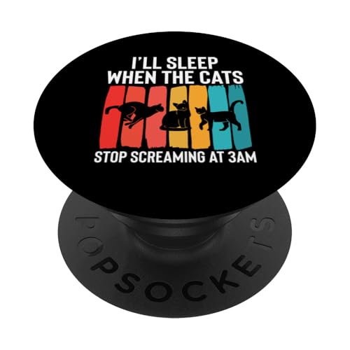 Ill Sleep When The Cats Stop Screaming At 3AM Pet Sitter PopSockets Klebender PopGrip Ill Sleep When The Cats Stop Screaming At 3AM Pet Sitter PopSockets Klebender PopGrip von Haustiersitter Hundesitter Designs Ideen