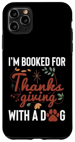 Im Booked For Thanksgiving With A Dog Sitter Hülle für iPhone 11 Pro Max Im Booked For Thanksgiving With A Dog Sitter Hülle für iPhone 11 Pro Max von Haustiersitter Hundesitter Designs Ideen
