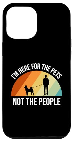 Im Here For The Pets Not The People Dog Sitter Hülle für iPhone 12 Pro Max von Haustiersitter Hundesitter Designs Ideen