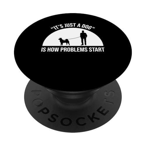 Its Just A Dog Is How Problems Start Dog Sitter PopSockets Klebender PopGrip von Haustiersitter Hundesitter Designs Ideen