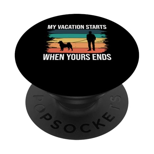 My Vacation Starts When Yours Ends Dog Sitter PopSockets Klebender PopGrip My Vacation Starts When Yours Ends Dog Sitter PopSockets Klebender PopGrip von Haustiersitter Hundesitter Designs Ideen