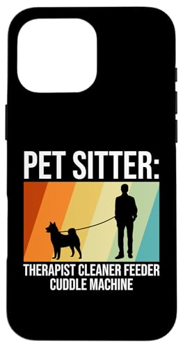 Pet Sitter Therapist Cleaner Feeder Cuddle Machine Dog Hülle für iPhone 16 Pro Max von Haustiersitter Hundesitter Designs Ideen