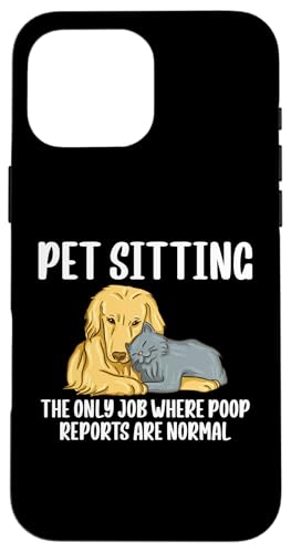 Pet Sitting The Only Job Where Poop Reports Are Normal Hülle für iPhone 16 Pro Max Pet Sitting The Only Job Where Poop Reports Are Normal Hülle für iPhone 16 Pro Max von Haustiersitter Hundesitter Designs Ideen