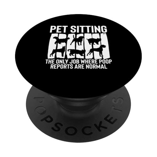 Pet Sitting The Only Job Where Poop Reports Are Normal PopSockets Klebender PopGrip Pet Sitting The Only Job Where Poop Reports Are Normal PopSockets Klebender PopGrip von Haustiersitter Hundesitter Designs Ideen