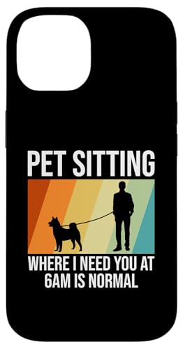 Pet Sitting Where I Need You At 6AM Is Normal Dog Sitter Hülle für iPhone 14 Pet Sitting Where I Need You At 6AM Is Normal Dog Sitter Hülle für iPhone 14 von Haustiersitter Hundesitter Designs Ideen
