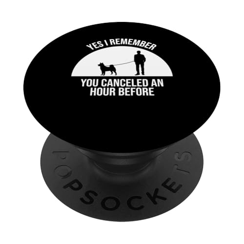 Yes I Remember You Canceled An Hour Before Dog Sitter PopSockets Klebender PopGrip Yes I Remember You Canceled An Hour Before Dog Sitter PopSockets Klebender PopGrip von Haustiersitter Hundesitter Designs Ideen