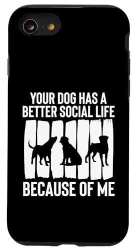 Your Dog Has A Better Social Life Because Of Me Dog Sitter Hülle für iPhone SE (2020) / 7 / 8 von Haustiersitter Hundesitter Designs Ideen