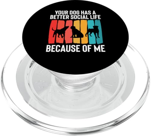 Your Dog Has A Better Social Life Because Of Me Dog Sitter PopSockets PopGrip für MagSafe von Haustiersitter Hundesitter Designs Ideen