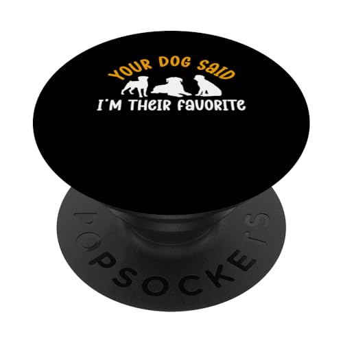 Your Dog Said Im Their Favorite Dog Sitter PopSockets Klebender PopGrip Your Dog Said Im Their Favorite Dog Sitter PopSockets Klebender PopGrip von Haustiersitter Hundesitter Designs Ideen
