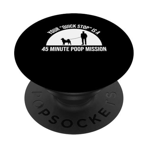Your Quick Stop Is A 45 Minute Poop Mission Dog Sitter PopSockets Klebender PopGrip Your Quick Stop Is A 45 Minute Poop Mission Dog Sitter PopSockets Klebender PopGrip von Haustiersitter Hundesitter Designs Ideen