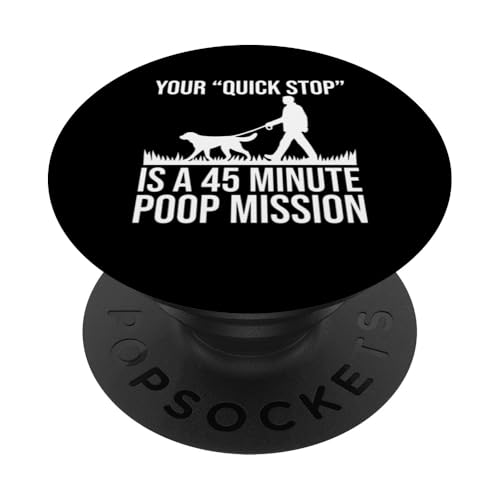 Your Quick Stop Is A 45 Minute Poop Mission Dog Sitter PopSockets Klebender PopGrip Your Quick Stop Is A 45 Minute Poop Mission Dog Sitter PopSockets Klebender PopGrip von Haustiersitter Hundesitter Designs Ideen