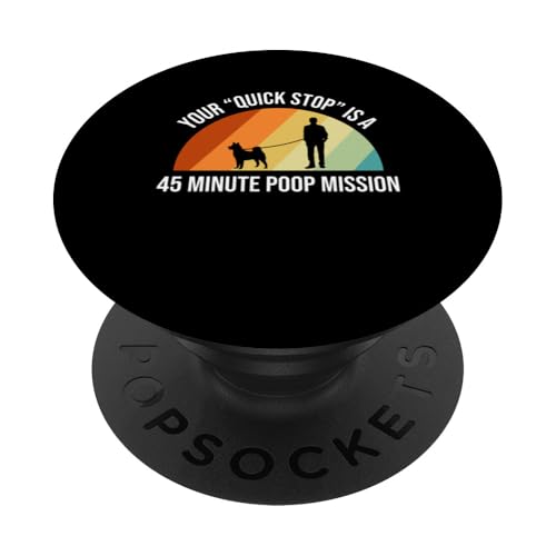 Your Quick Stop Is A 45 Minute Poop Mission Dog Sitter PopSockets Klebender PopGrip Your Quick Stop Is A 45 Minute Poop Mission Dog Sitter PopSockets Klebender PopGrip von Haustiersitter Hundesitter Designs Ideen