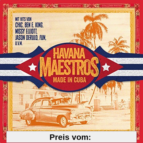 Made in Cuba (mit Hits von Chic, Ben E. King, Missy Elliott, Jason Derulo, Fun uvm.) von Havana Maestros