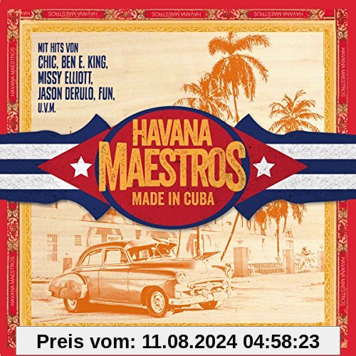 Made in Cuba (mit Hits von Chic, Ben E. King, Missy Elliott, Jason Derulo, Fun uvm.) von Havana Maestros