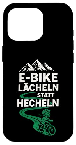 E-bike Lächeln Statt Hechlen - E-bike Lächeln Hülle für iPhone 16 Pro von Hecheln Fahrrad Spruch