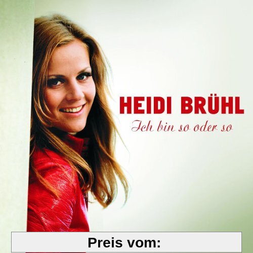 Ich bin so oder so - Hits & Perlen aus den Jahren 1959-1991 von Heidi Brühl