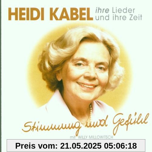Ihre Lieder und Ihre Zeit Ihre Lieder und Ihre Zeit von Heidi Kabel