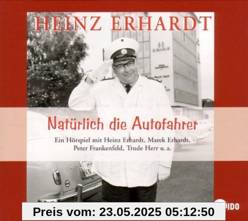 Natürlich die Autofahrer. Hörspiel nach dem Original-Kinofilm von Erich Engels (1959) von Heinz Erhardt