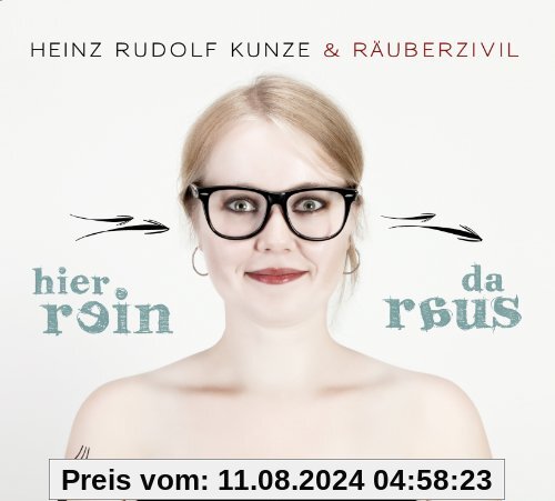 Hier rein da raus von Heinz Rudolf Kunze & Räuberzivil