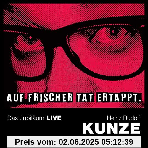 Auf Frischer Tat Ertappt-das Jubiläum Live von Kunze, Heinz Rudolf