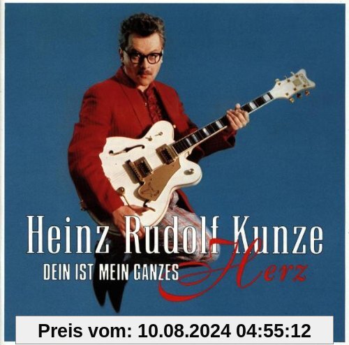 Dein Ist Mein Ganzes Herz von Heinz Rudolf Kunze