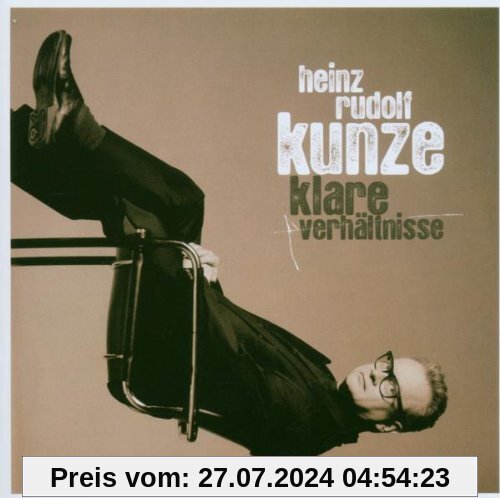 Klare Verhältnisse von Heinz Rudolf Kunze