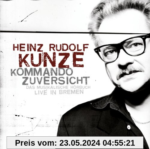 Kommando Zuversicht (Jewel Case) von Heinz Rudolf Kunze