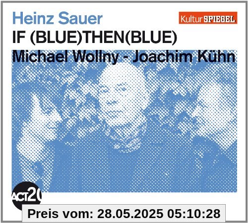 If Blue Then Blue (Kulturspiegel-Edition) von Heinz Sauer