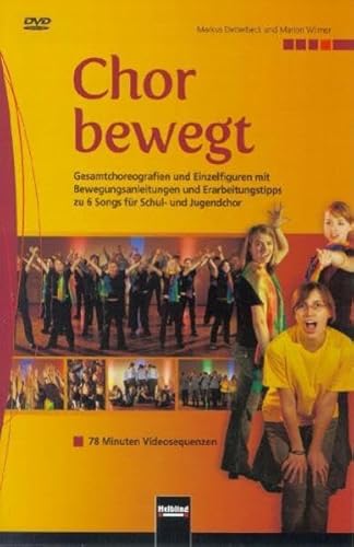 Chor bewegt. DVD: Gesamtchoreografien und Einzelfiguren mit Bewegungsanleitungen und Erarbeitunstipps zu 6 Songs für Schul- und Jugendchor. 78 Minuten Videosequenzen Chor bewegt. DVD: Gesamtchoreografien und Einzelfiguren mit Bewegungsanleitungen und Erarbeitunstipps zu 6 Songs für Schul- und Jugendchor. 78 Minuten Videosequenzen von Helbling Verlag GmbH