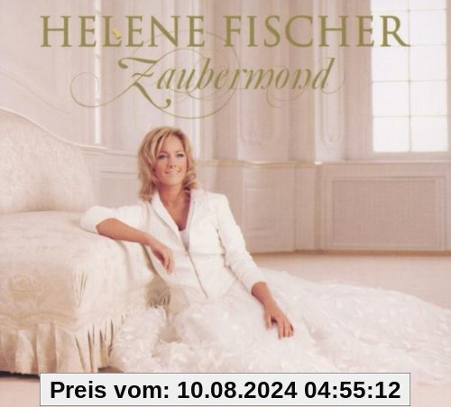 Zaubermond (Sonderedition im Digipack mit Bonustrack) von Helene Fischer