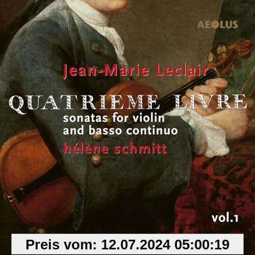 Jean-Marie Leclair: Vol. 1 - Quatrième Livre de Sonates à Violon Seul avec la Basse Continue, Op. 9 von Hélène Schmitt