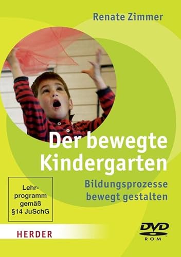Der bewegte Kindergarten - Bildungsprozesse bewegt gestalten von Herder Verlag GmbH