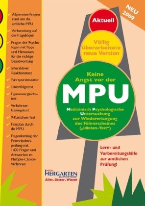 Keine Angst vor der MPU 2009: Medizinisch-Psychologische Untersuchung zur Wiedererlangung des Führerscheines. Lern- und Vorbereitungshilfe zur amtlichen Prüfung von Hergarten Media