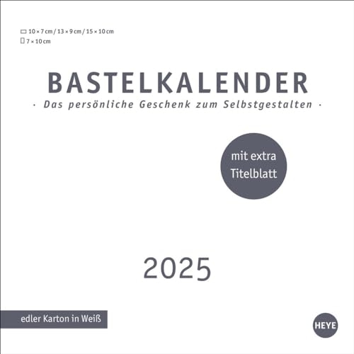 Premium-Bastelkalender weiß klein 2025: Zum Selbstgestalten und behalten oder verschenken: Zeigen Sie Ihre Kreativität mit dem Blanko-Kalender 2025. ... Stabiles Papier (Foto-/Bastelkalender Heye) von Heye