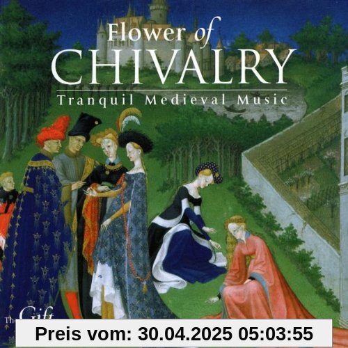 The Flower of Chivalry -Meditative Musik des Mittelalters von Hilliard Ensemble