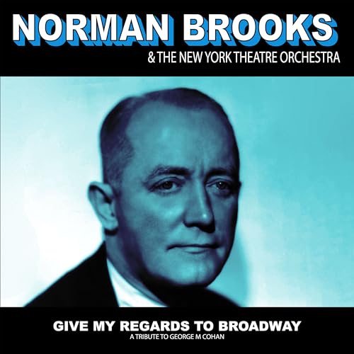 Give My Regards to Broadway: A Tribute to George M Cohan Give My Regards to Broadway: A Tribute to George M Cohan von Hindsight Records