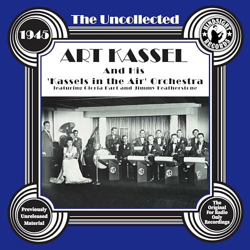 The Uncollected: Art Kassel & His Kassels In The Air Orchestra - 1945 The Uncollected: Art Kassel & His Kassels In The Air Orchestra - 1945 von Hindsight Records