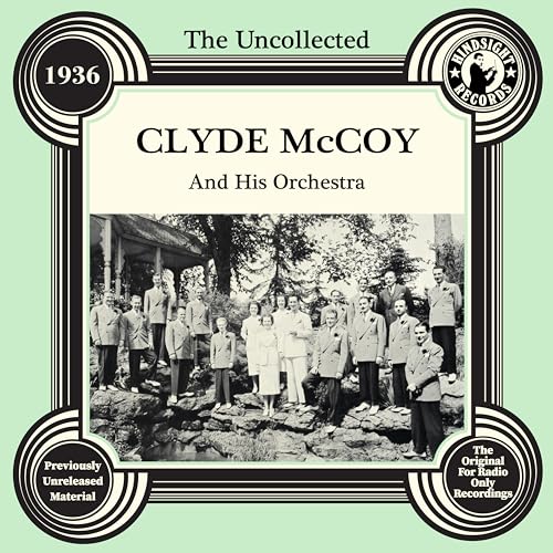 The Uncollected: Clyde Mccoy And His Orchestra - 1936 The Uncollected: Clyde Mccoy And His Orchestra - 1936 von Hindsight Records