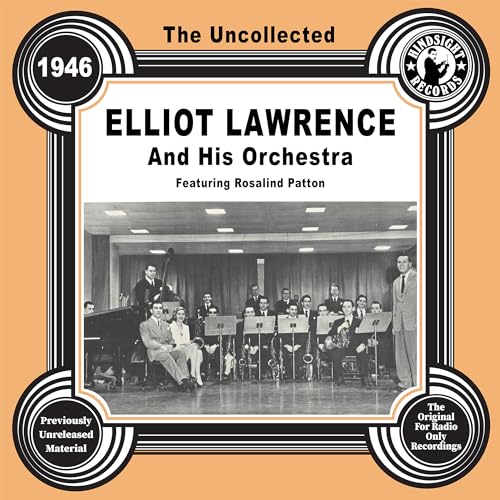 The Uncollected: Elliot Lawrence and His Orchestra - 1946 The Uncollected: Elliot Lawrence and His Orchestra - 1946 von HINDSIGHT RECORDS