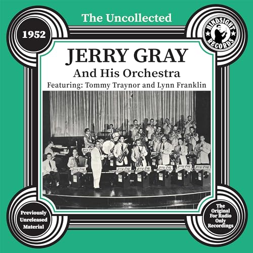 The Uncollected: Jerry Gray and His Orchestra - 1952 The Uncollected: Jerry Gray and His Orchestra - 1952 von Hindsight Records