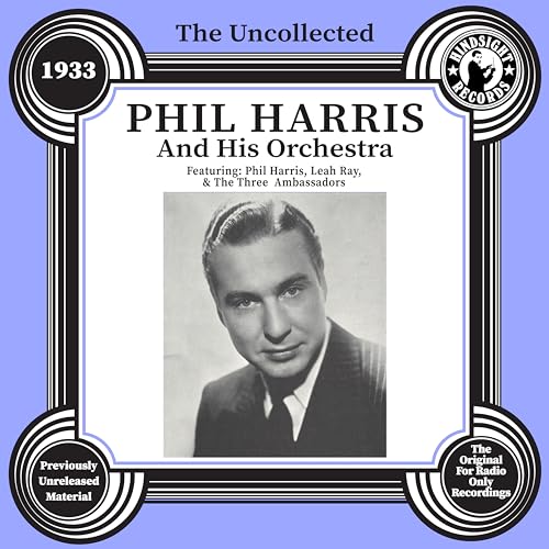 The Uncollected: Phil Harris and His Orchestra - 1933 The Uncollected: Phil Harris and His Orchestra - 1933 von Hindsight Records