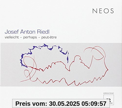 Josef Anton Riedl: vielleicht perhaps peut-etre Josef Anton Riedl: vielleicht perhaps peut-etre von Hirsch