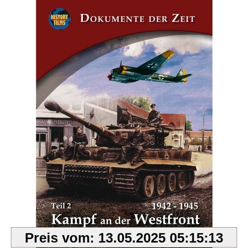 Dokumente der Zeit: Kampf an der Westfront - Entscheidung im Westen - Teil 2: 1942-1945 Dokumente der Zeit: Kampf an der Westfront - Entscheidung im Westen - Teil 2: 1942-1945 von History Films